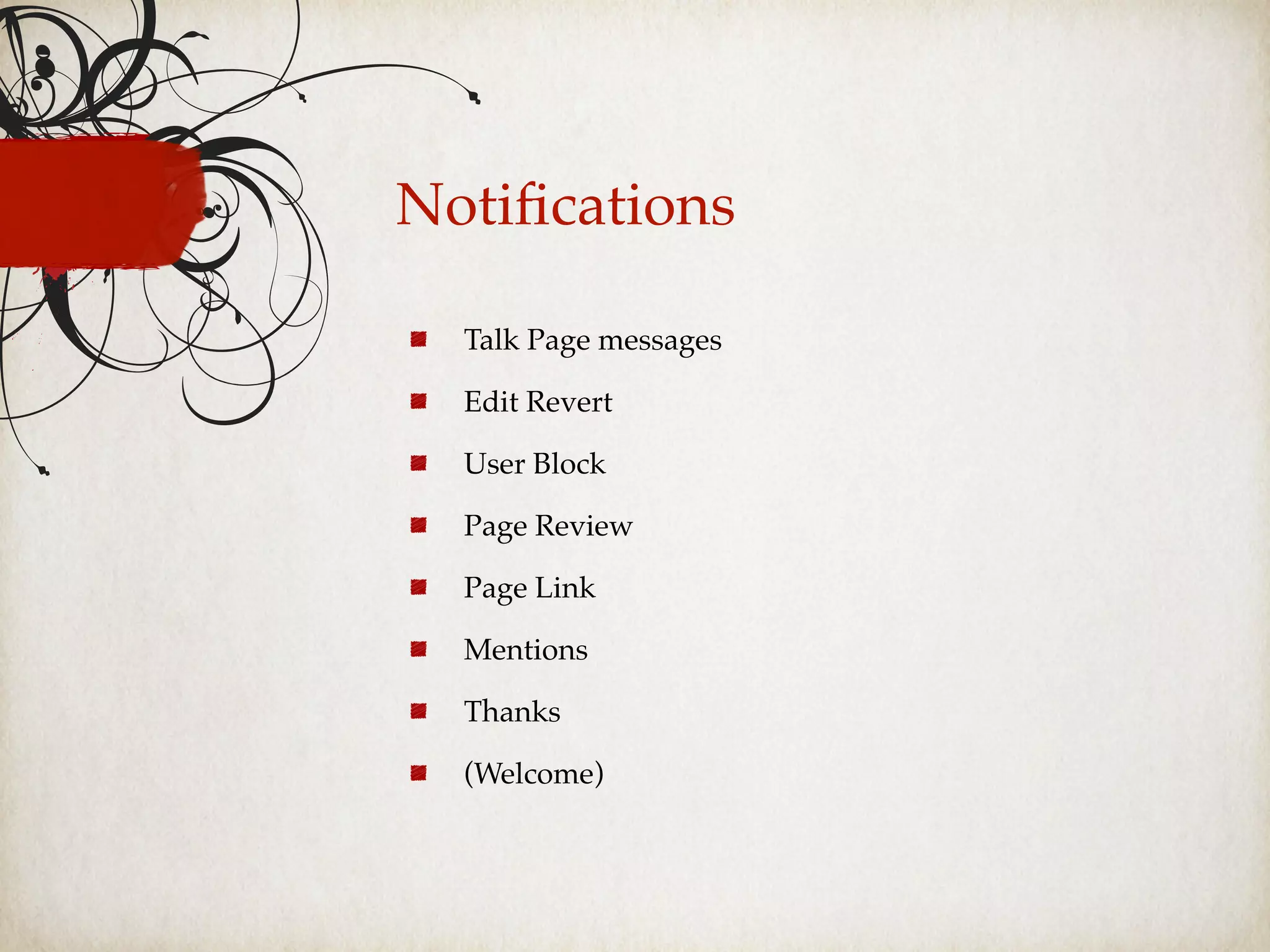Notiﬁcations
Talk Page messages
Edit Revert
User Block
Page Review
Page Link
Mentions
Thanks
(Welcome)
 