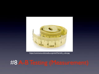 #8 A-B Testing (Measurement)
https://commons.wikimedia.org/wiki/File:Soft_ruler.jpg
 