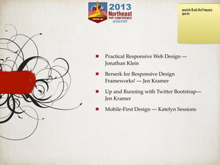 Practical Responsive Web Design —
Jonathan Klein
Berserk for Responsive Design
Frameworks! — Jen Kramer
Up and Running with Twitter Bootstrap—
Jen Kramer
Mobile-First Design — Katelyn Sessions
watch Reid Hoffman’s
quote
 