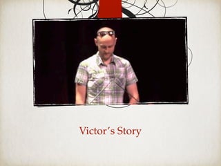 Victor’s Story
 