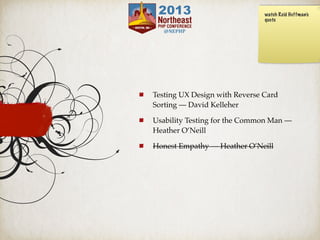 Testing UX Design with Reverse Card
Sorting — David Kelleher
Usability Testing for the Common Man —
Heather O’Neill
Honest Empathy — Heather O’Neill
watch Reid Hoffman’s
quote
 