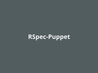 RSpec-Puppet
 