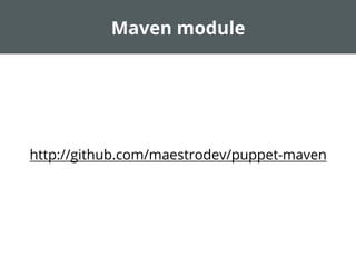Maven module
http://github.com/maestrodev/puppet-maven
 