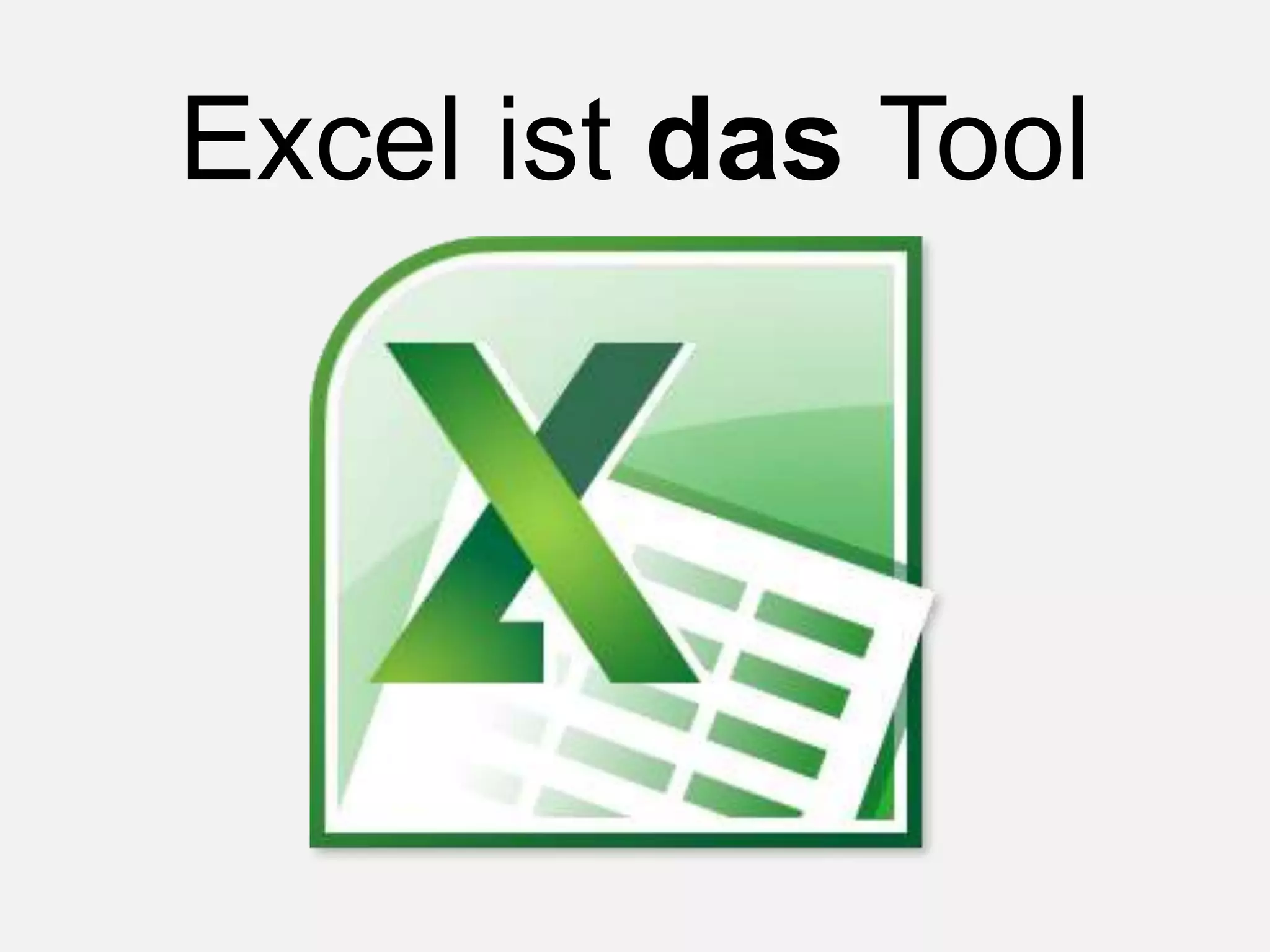 Excel ist das Tool
 
