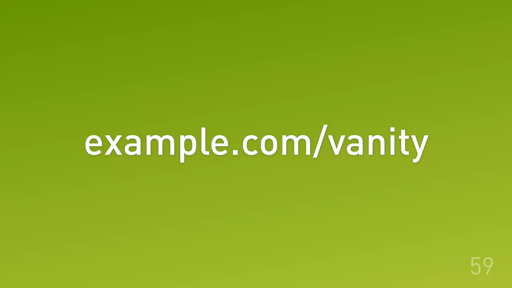 example.com/vanity
59
 