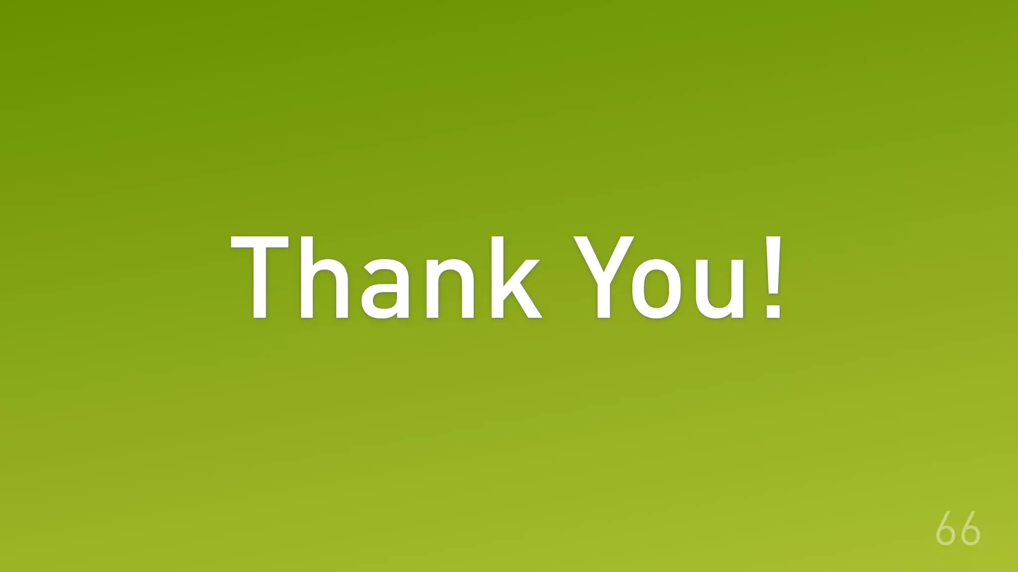 Thank You!
66
 