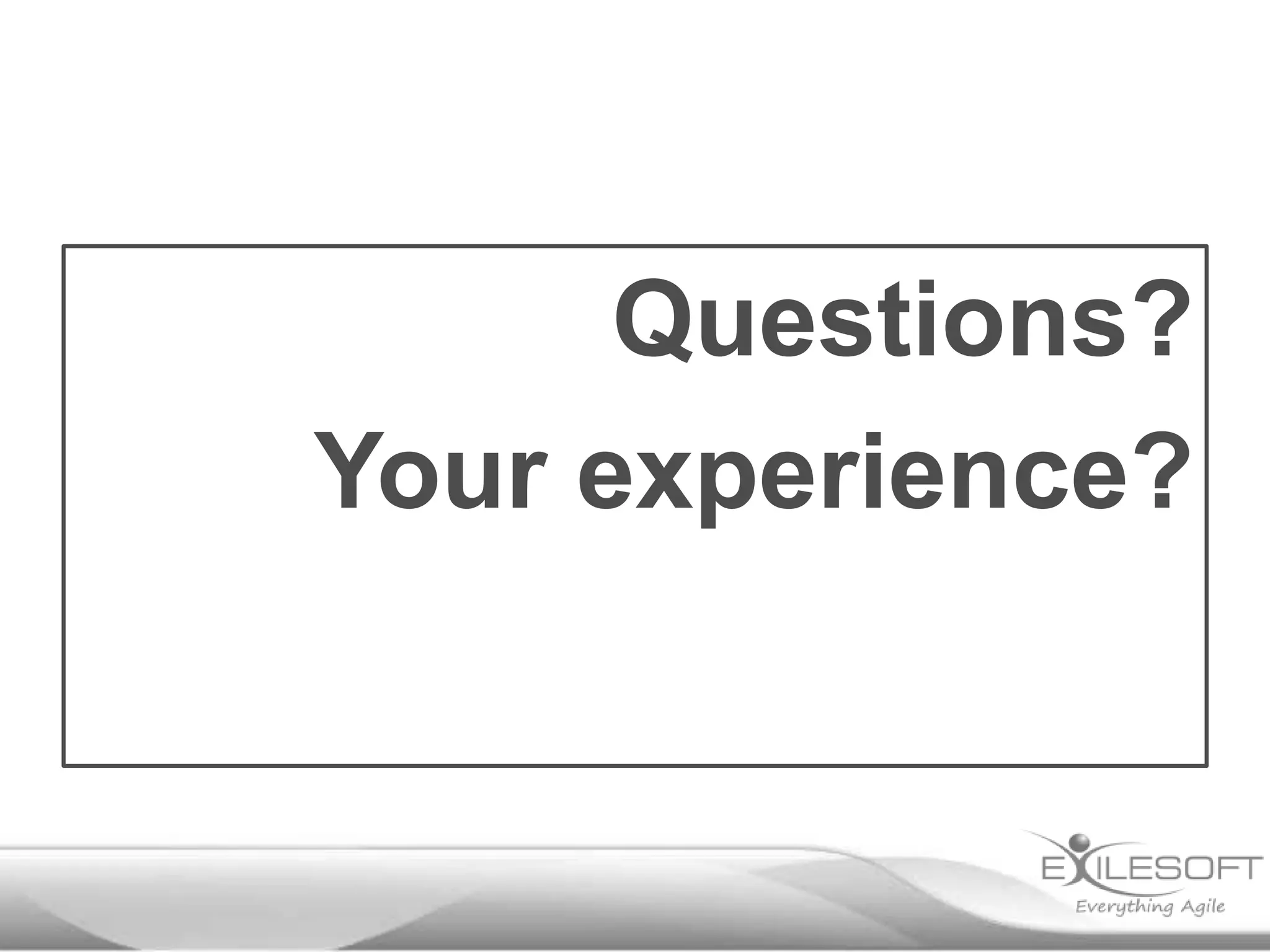 Questions?
Your experience?
 