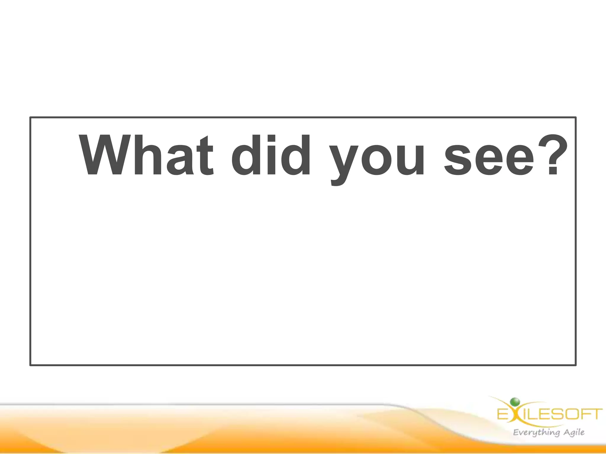 What did you see?
 