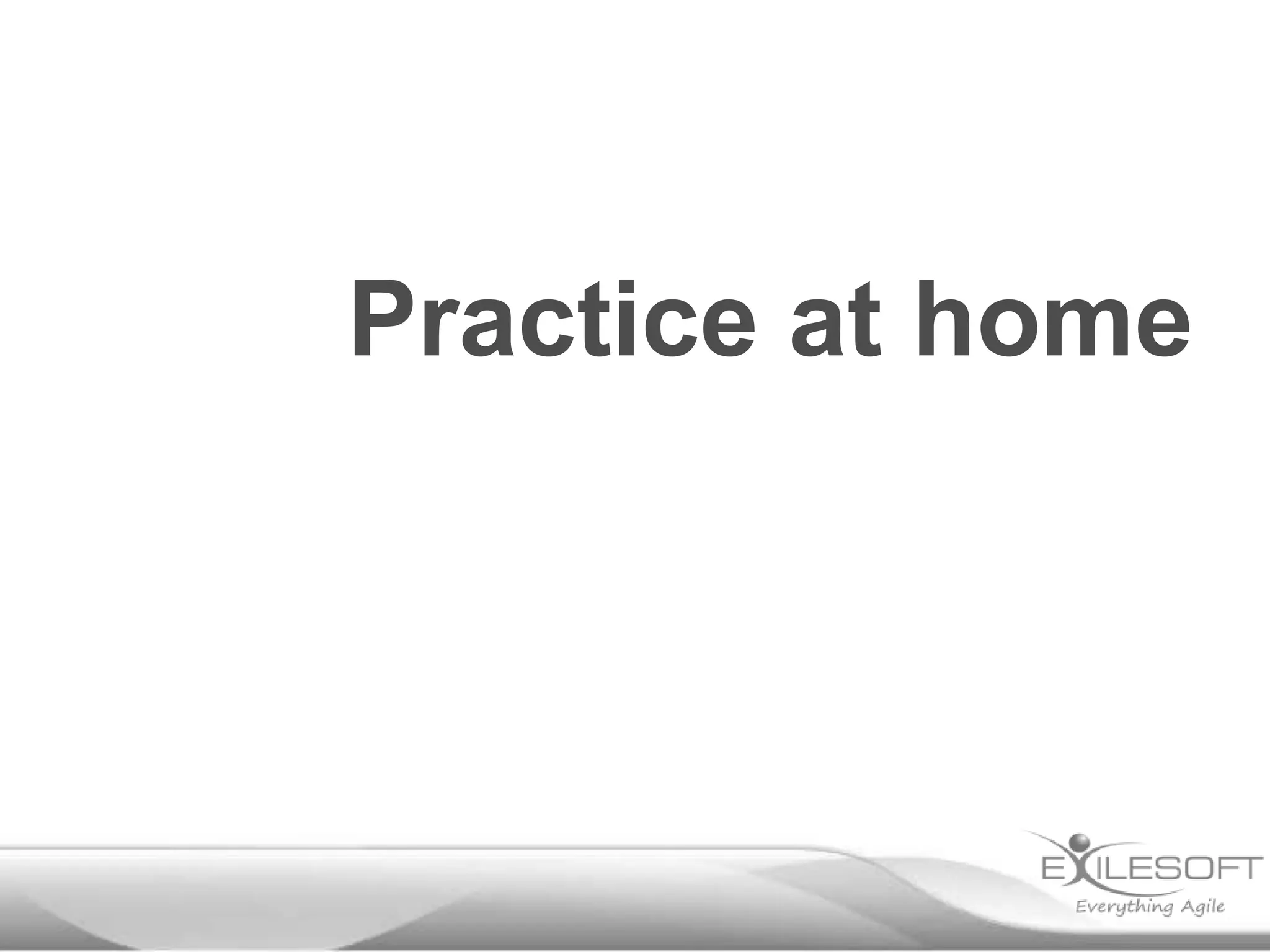 Practice at home
 