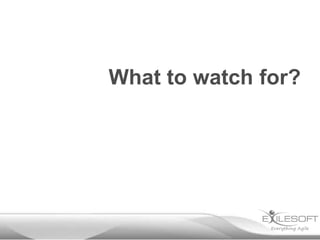 What to watch for?
 