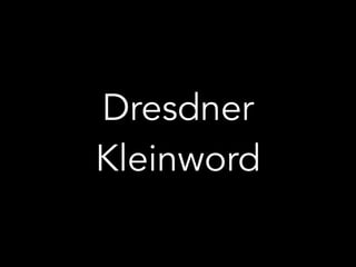 Dresdner
Kleinword
 