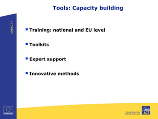 Tools: Capacity building
Training: national and EU level
Toolkits
Expert support
Innovative methods
 
