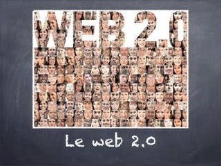Le web 2.0
 