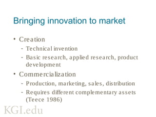 Research of Alfred D Chandler (1918-2007)
• Studied large US firms 1840-1940
• Firms vertically integrate to supply own
inputs and control their outputs
- R&D is an essential part of integration
- Technology industries require large R&D labs
- Markets don’t exists to buy/sell innovation
• Integration widely adopted in practice
- Pattern of large 20th C US and MNC firms
Vertical Integration
 