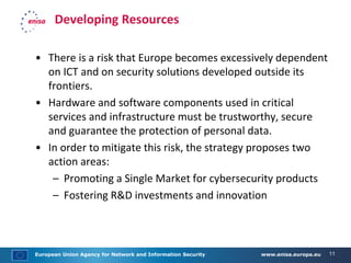 European Union Agency for Network and Information Security www.enisa.europa.eu 11
Developing Resources
• There is a risk t...