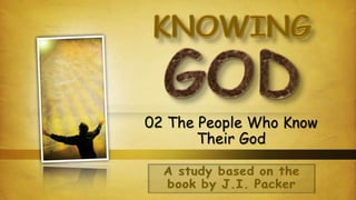 02 The People Who Know
Their God
 