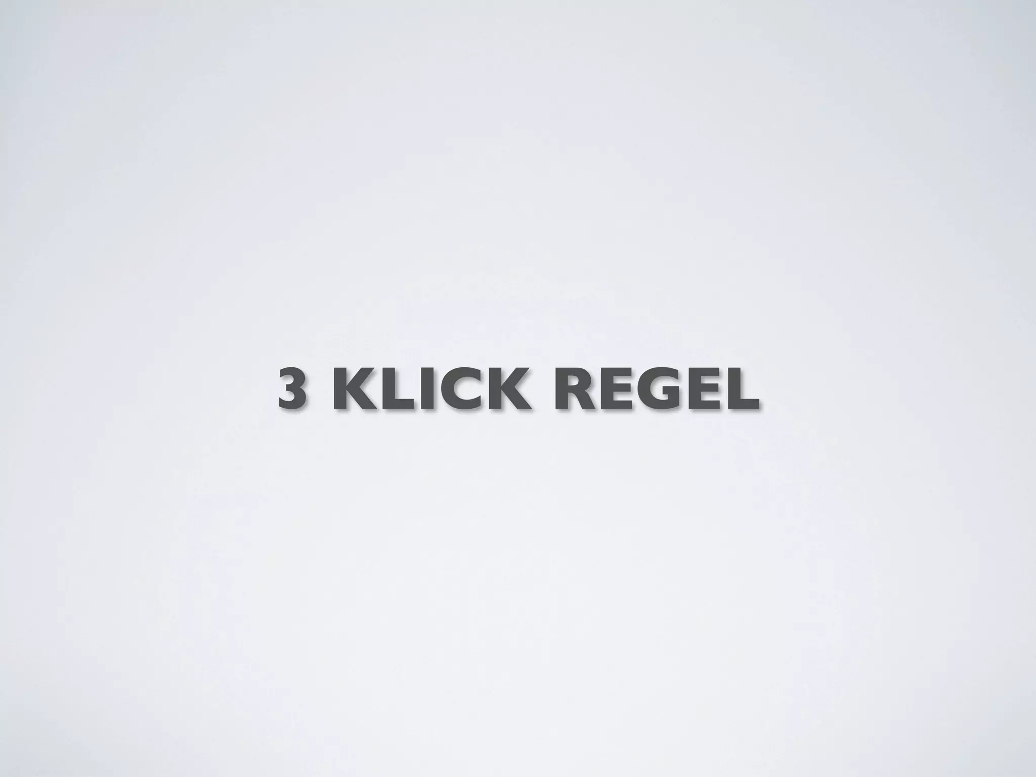 3 KLICK REGEL
 