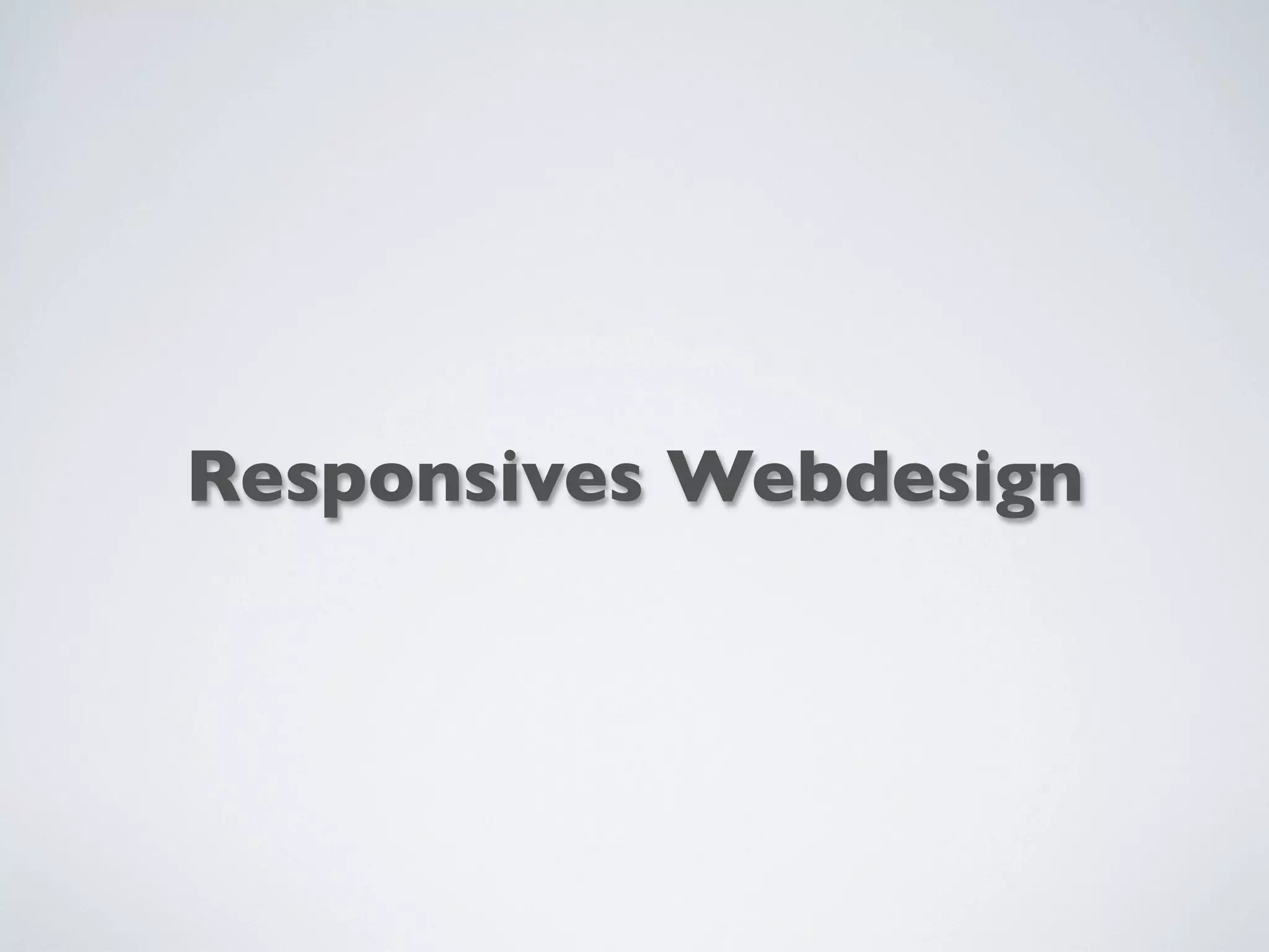 Responsives Webdesign
 