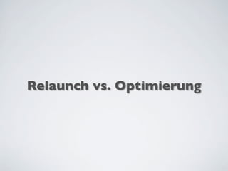 Relaunch vs. Optimierung
 