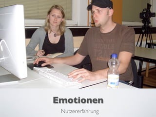 Nutzererfahrung
Emotionen
 