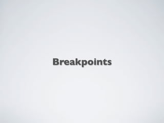 Breakpoints
 