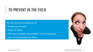 TO PREVENT IN THE FIELD
CloudOps Summit, September 25, 2013 COPYRIGHT © 2013 BY NEW AGE DISRUPTION | RENÉ BÜST 19
Not only...
