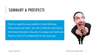 SUMMARY & PROSPECTS
CloudOps Summit, September 25, 2013 COPYRIGHT © 2013 BY NEW AGE DISRUPTION | RENÉ BÜST 33
- There‘s a ...