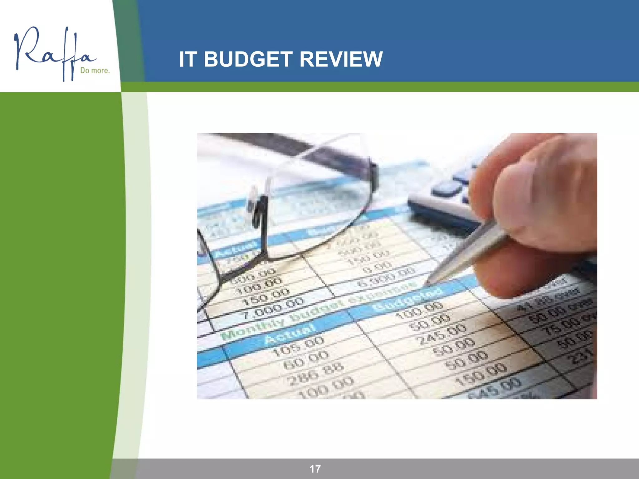 IT BUDGET REVIEW
17