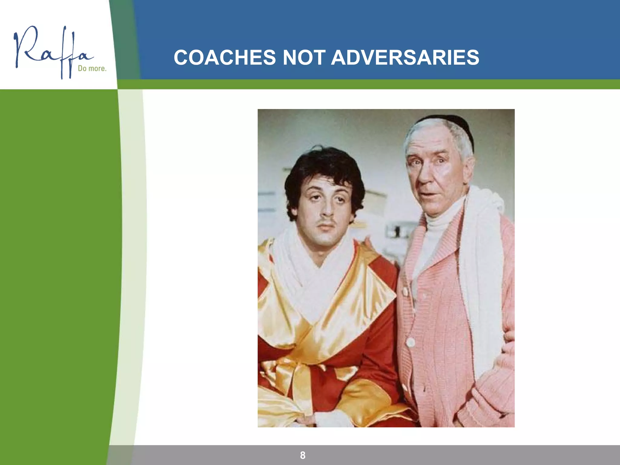 COACHES NOT ADVERSARIES
8