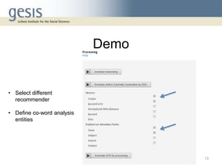 Demo
13
• Select different
recommender
• Define co-word analysis
entities
 