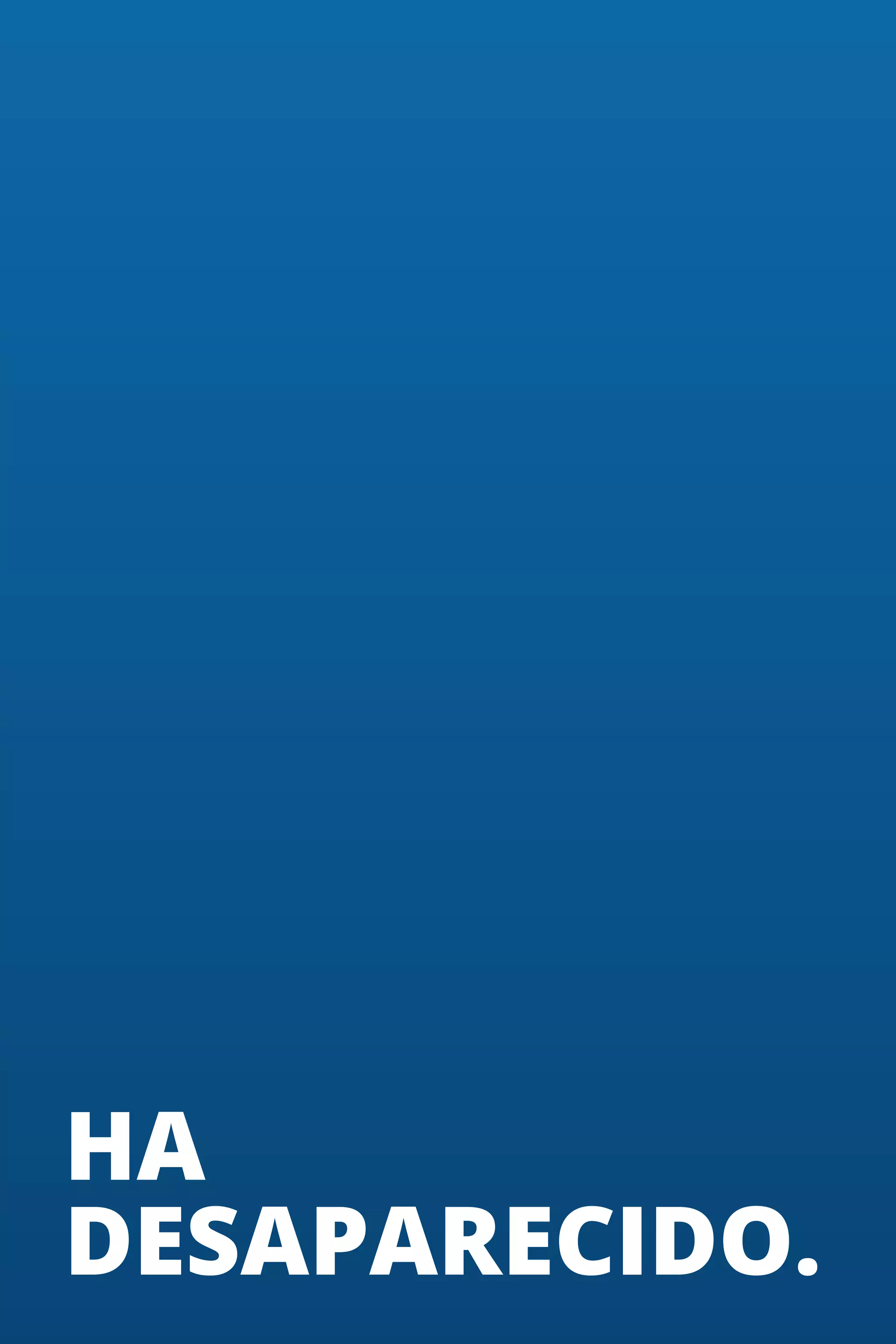 HA
DESAPARECIDO.

3

 