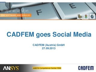 CADFEM goes Social Media
CADFEM (Austria) GmbH
27.09.2013
 