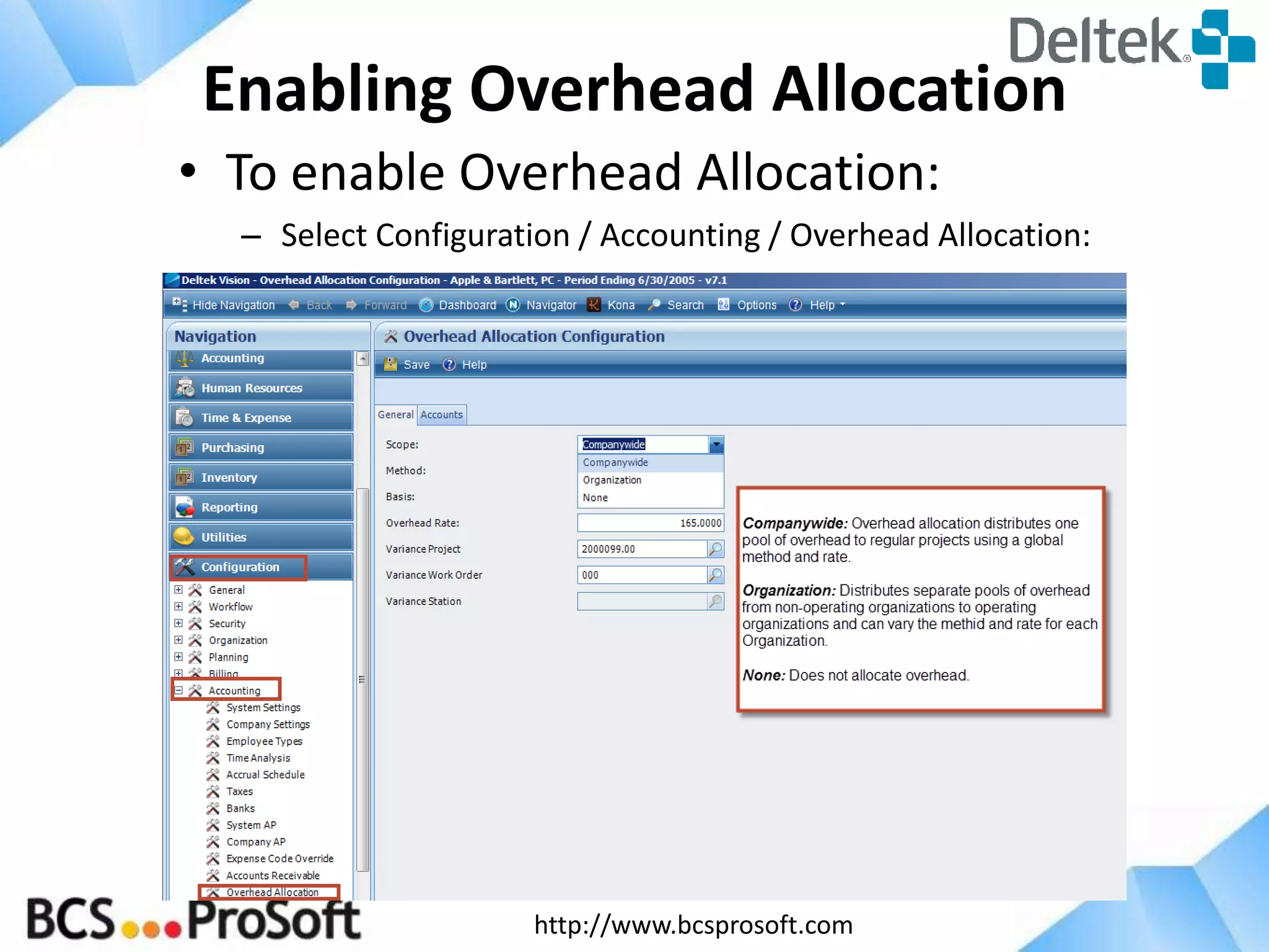 http://www.bcsprosoft.com
Enabling Overhead Allocation
• To enable Overhead Allocation:
– Select Configuration / Accounting / Overhead Allocation:
 