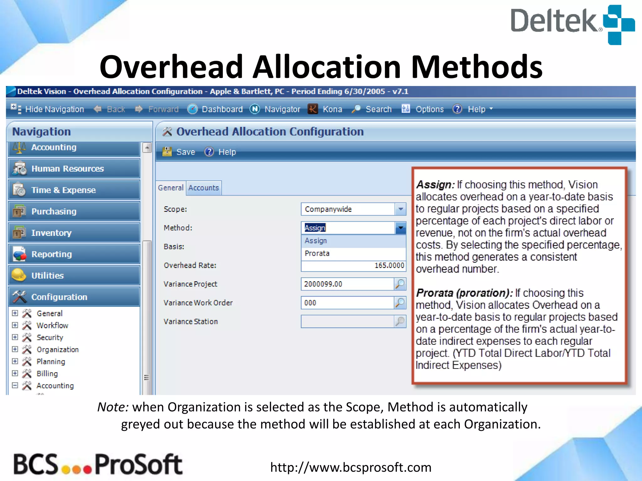 http://www.bcsprosoft.com
Overhead Allocation Methods
Note: when Organization is selected as the Scope, Method is automatically
greyed out because the method will be established at each Organization.
 