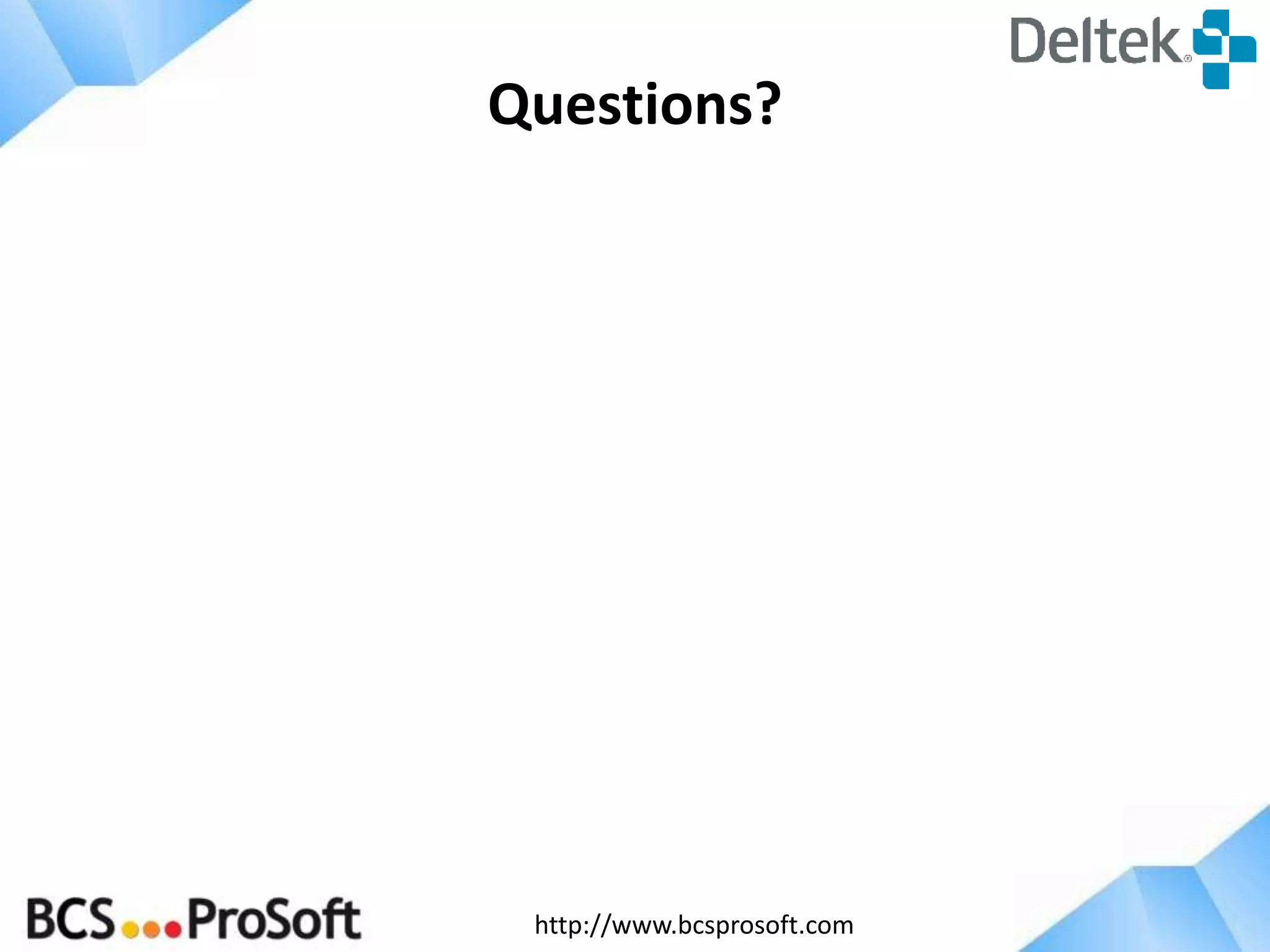 http://www.bcsprosoft.com
Questions?
 
