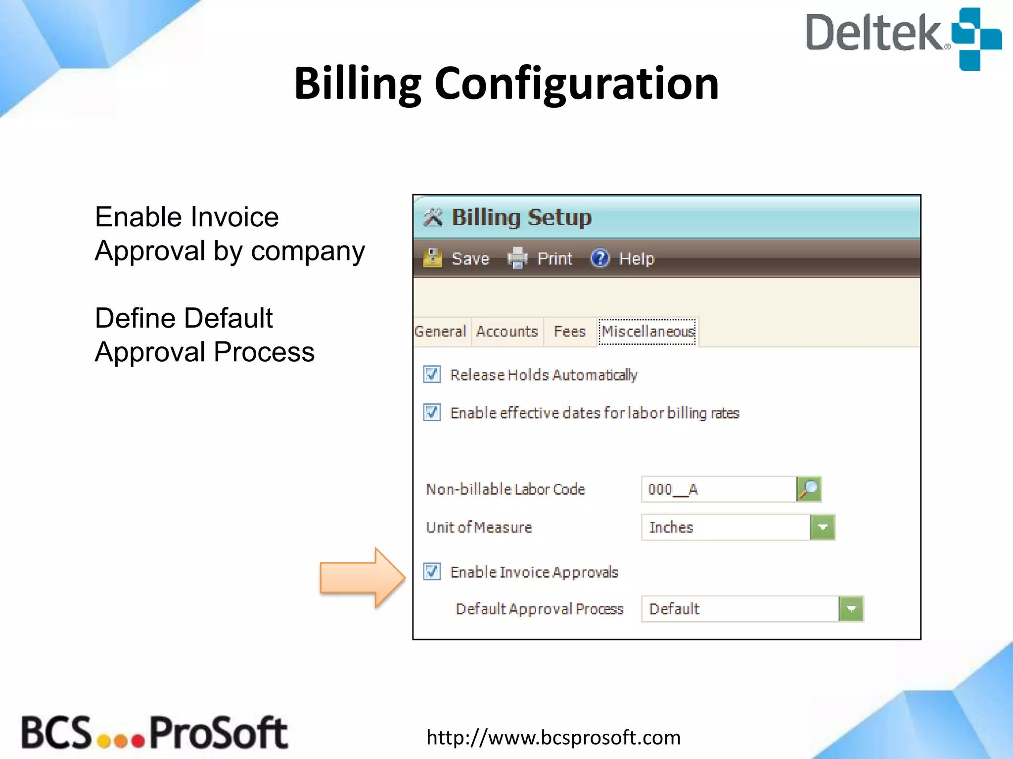 http://www.bcsprosoft.com
Billing Configuration
Enable Invoice
Approval by company
Define Default
Approval Process
 