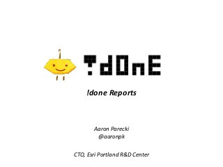 Aaron Parecki
@aaronpk
!done Reports
CTO, Esri Portland R&D Center
 