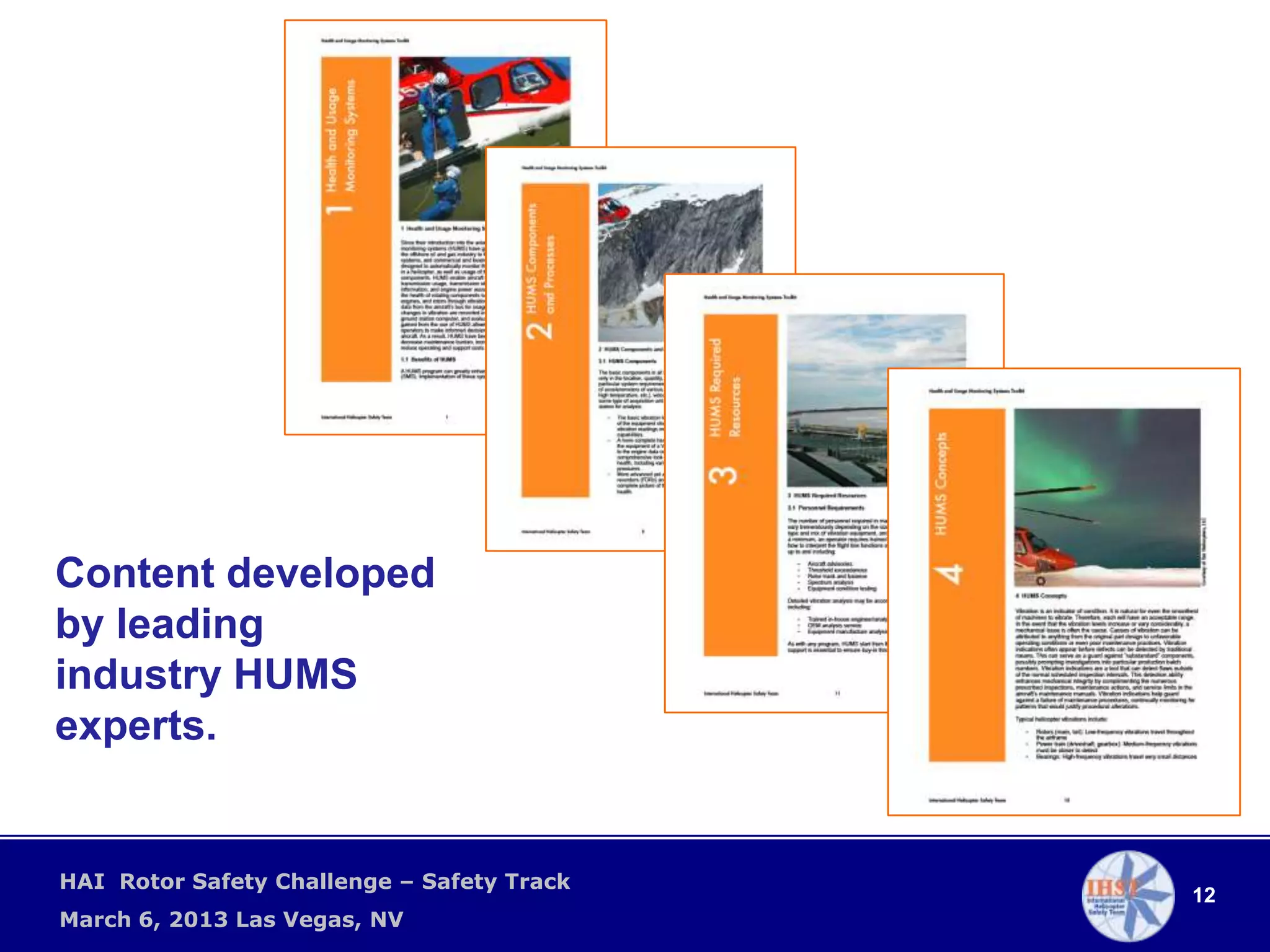Content developed
by leading
industry HUMS
experts.


HAI Rotor Safety Challenge – Safety Track
                                            12
March 6, 2013 Las Vegas, NV
 