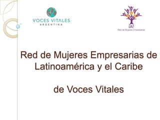 Red de Mujeres Empresarias de
Latinoamérica y el Caribe
de Voces Vitales

 