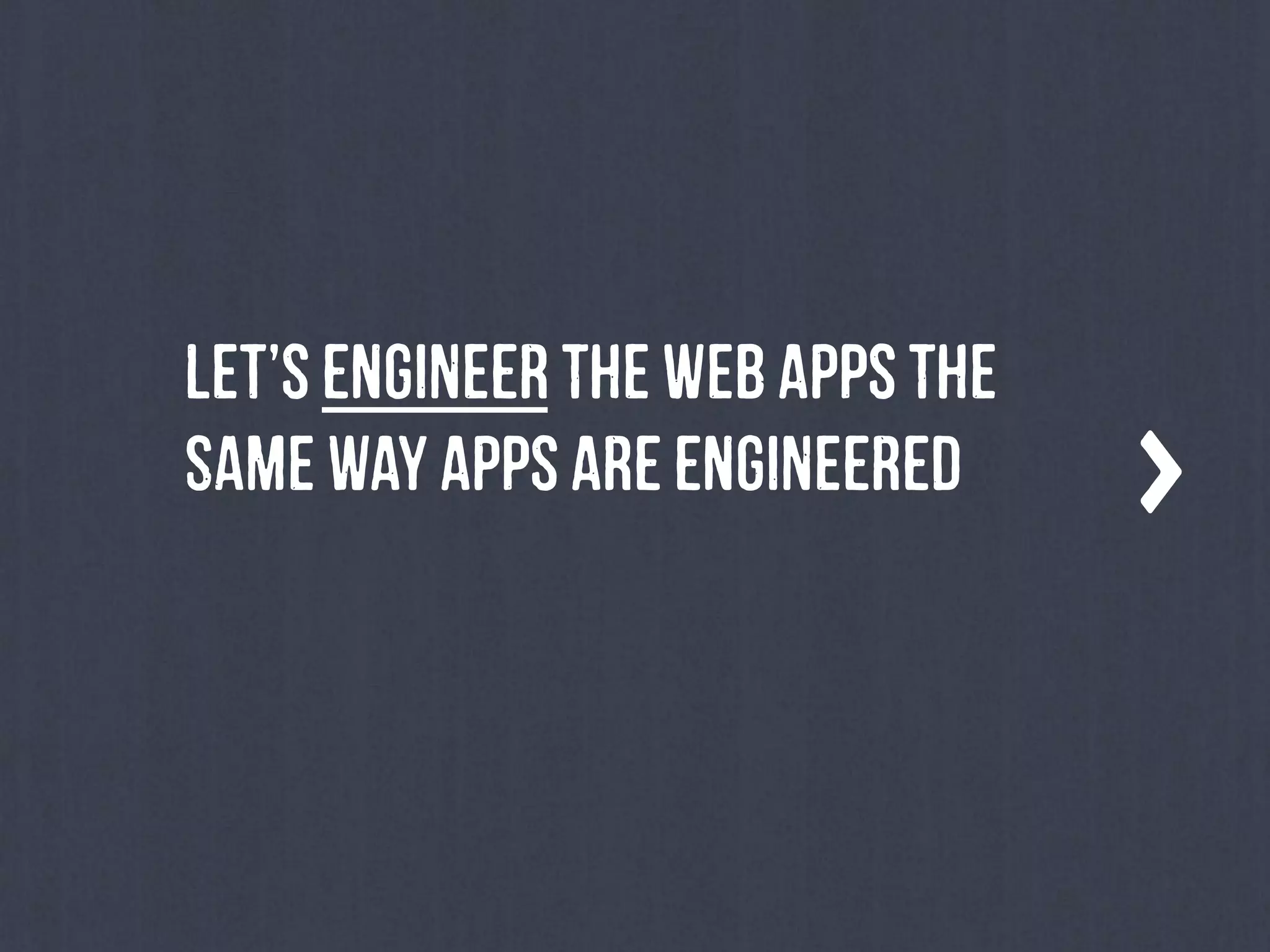 LeT’sEnGiNeErtHeWeB ApPstHe
SaMewAyApPsArEEnGiNeErEd
 