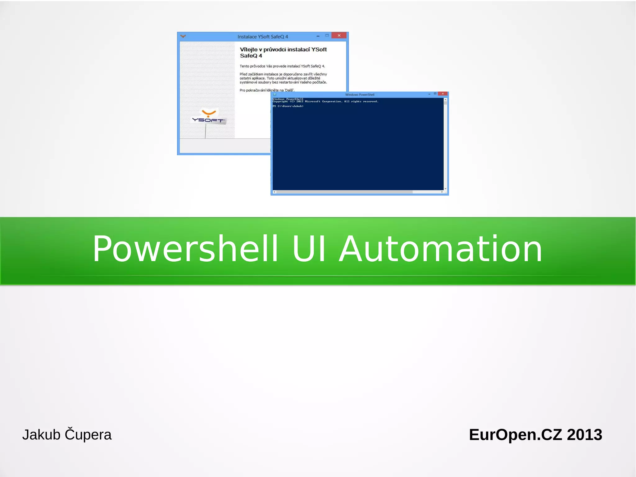 Powershell UI Automation

Jakub Čupera

Technology Hour 24.10.2013

 