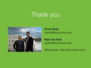 Thank you
Chris Wolz
cwolz@forumone.com
Nam-ho Park
npark@forumone.com
@forumone http://forumone.com

136

 