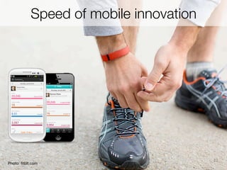 Speed of mobile innovation

Photo: ﬁtbit.com

23

 