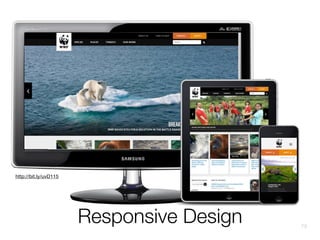 http://bit.ly/uvD115

Responsive Design

76

 