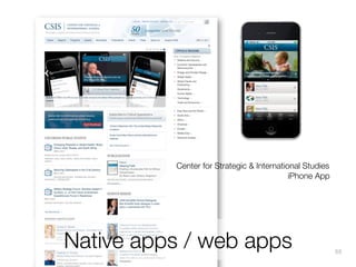 Center for Strategic & International Studies
iPhone App

Native apps / web apps

88

 
