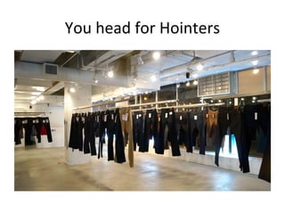 You head for Hointers
 
