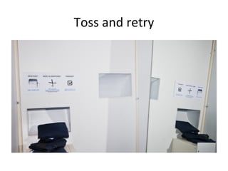 Toss and retry
 