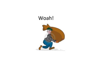 Woah!
 