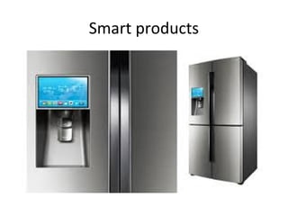 Smart products
 