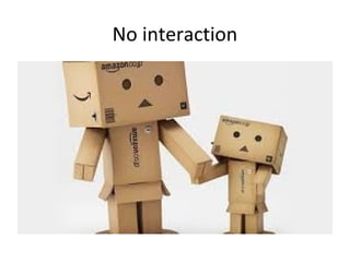 No interaction
 